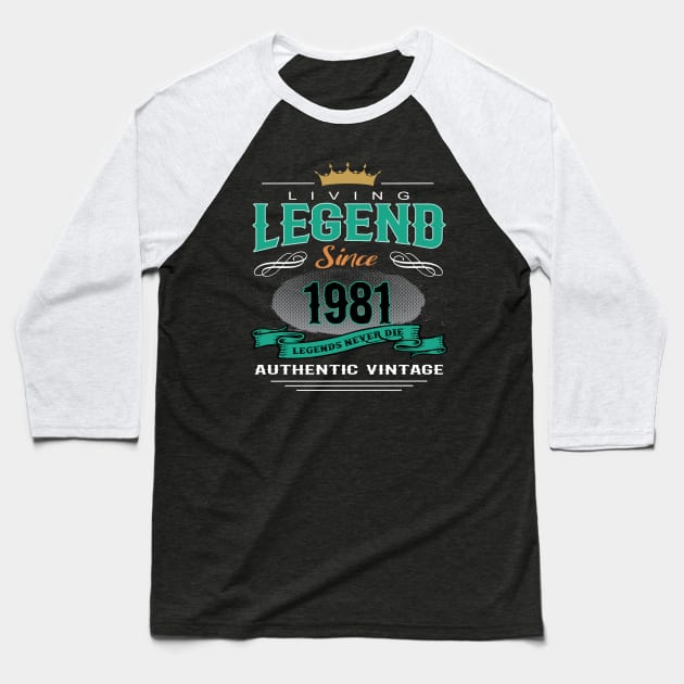 Birthday - Living Legend Since 1981 Baseball T-Shirt by Hariolf´s Mega Store